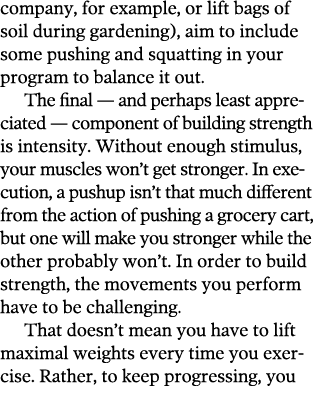 company, for example, or lift bags of soil during gardening), aim to include some pushing and squatting in your progr   