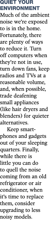 Quiet Your Environment Much of the ambient noise we re exposed to is in the home  Fortunately, there are plenty of wa   