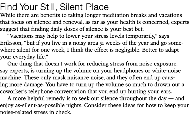 Find Your Still, Silent Place While there are benefits to taking longer meditation breaks and vacations that focus on   