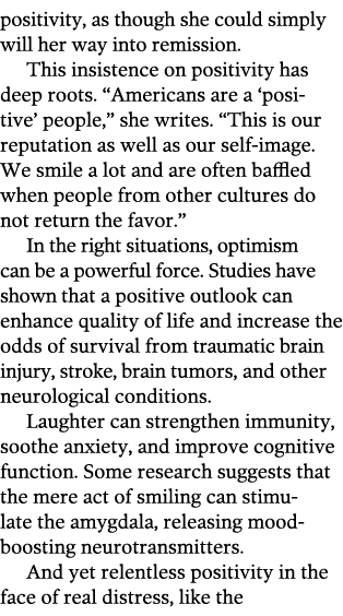 positivity, as though she could simply will her way into remission  This insistence on positivity has deep roots   Am   