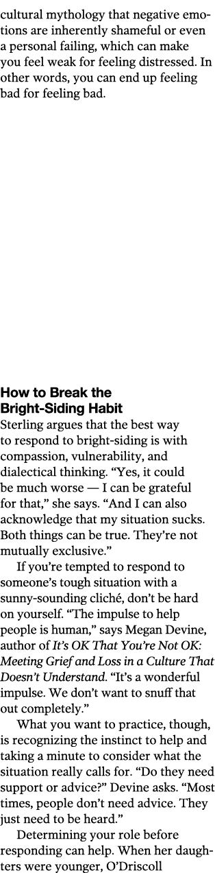 cultural mythology that negative emotions are inherently shameful or even a personal failing, which can make you feel   