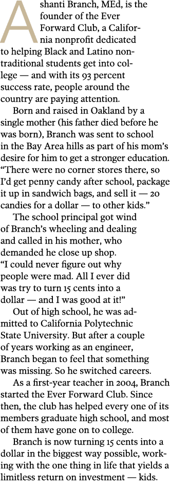 Ashanti Branch, MEd, is the founder of the Ever  Forward Club, a California nonprofit dedicated to helping Black and    