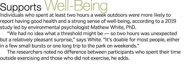 Supports Well-Being Individuals who spent at least two hours a week outdoors were more likely to report having good h   