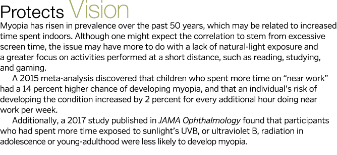 Protects Vision Myopia has risen in prevalence over the past 50 years, which may be related to increased time spent i   