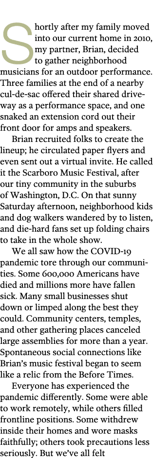  Shortly after my family moved into our current home in 2010, my partner, Brian, decided to gather neighborhood music   