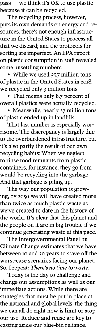 pass — we think it s OK to use plastic because it can be recycled  The recycling process, however, puts its own deman   